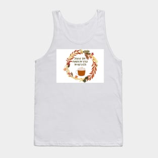 You are the pumpkin spice in my latte Tank Top